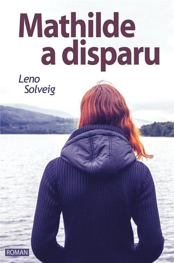 Couverture du livre « Mathilde a disparu » de Leno Solveig aux éditions Librinova