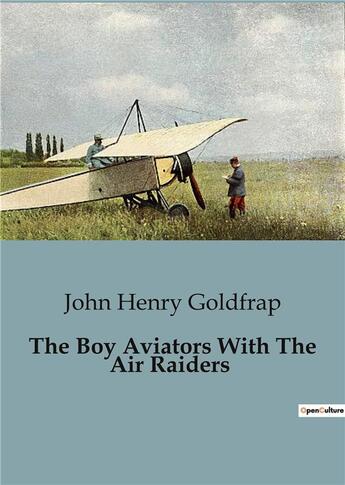 Couverture du livre « The Boy Aviators With The Air Raiders » de John Henry Goldfrap aux éditions Culturea