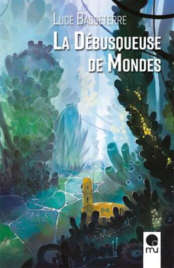 Couverture du livre « La débusqueuse de mondes » de Luce Basseterre aux éditions Mu Editions