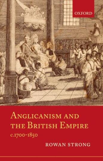 Couverture du livre « Anglicanism and the British Empire, c.1700-1850 » de Strong Rowan aux éditions Oup Oxford