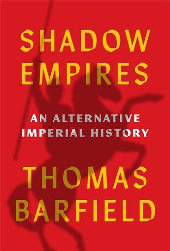 Couverture du livre « Shadow empires : An alternative imperial history » de Thomas J. Barfield aux éditions Princeton University Press