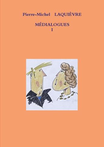 Couverture du livre « MÉDIALOGUES » de Pierre-Michel Laquievre aux éditions Lulu