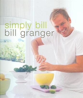 Couverture du livre « Simply Bill » de Bill Granger aux éditions Murdoch Books