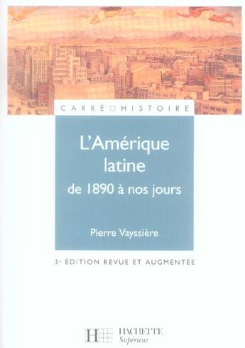 Couverture du livre « L'amerique latine de 1890 a nos jours (3e édition) » de Pierre Vayssiere aux éditions Hachette Education