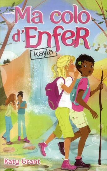 Couverture du livre « Ma colo d'enfer t.6 ; Kayla » de Katy Grant aux éditions Hachette Romans