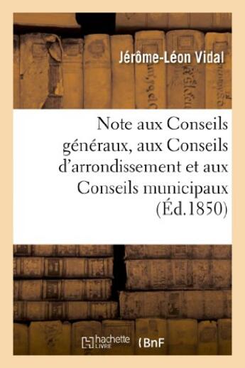 Couverture du livre « Note aux conseils generaux, aux conseils d'arrondissement et aux conseils municipaux - sur la revisi » de Vidal Jerome-Leon aux éditions Hachette Bnf