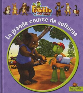 Couverture du livre « Franklin et ses amis t.4 ; la grande course de voitures » de  aux éditions Hachette Jeunesse