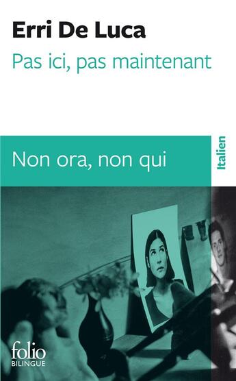 Couverture du livre « Pas ici, pas maintenant ; non ora, non qui » de Erri De Luca aux éditions Folio