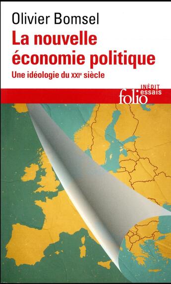 Couverture du livre « La nouvelle économie politique ; une idéologie du XXIe siècle » de Olivier Bomsel aux éditions Folio