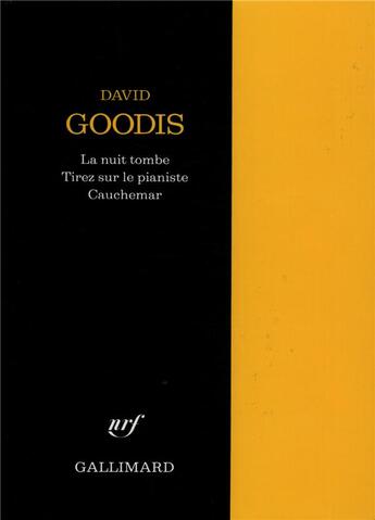 Couverture du livre « La nuit tombe ; tirez sur le pianiste ; cauchemar » de David Goodis aux éditions Gallimard