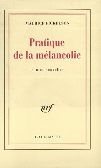 Couverture du livre « Pratique de la melancolie » de Fickelson Maurice aux éditions Gallimard