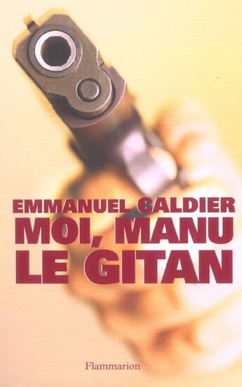Couverture du livre « Moi, Manu le Gitan » de Emmanuel Caldier aux éditions Flammarion