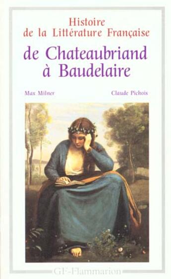 Couverture du livre « Histoire de la littérature française ; de Chateaubriand à Baudelaire » de Pichois/Milner aux éditions Flammarion