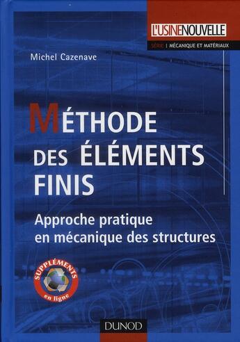 Couverture du livre « Méthode des éléments finis ; approche pratique en mécanique des structures » de Michel Cazenave aux éditions Dunod