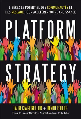 Couverture du livre « Platform strategy ; utilisez la puissance des communautés et des réseaux pour booster votre business » de Benoit Reillier et Laure Claire Reillier aux éditions Dunod