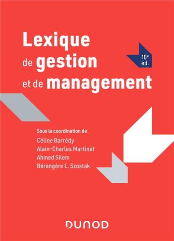 Couverture du livre « Lexique de gestion et de management (10e édition) » de Ahmed Silem et Alain-Charles Martinet et Berangere Szostak et Celine Barredy et Collectif aux éditions Dunod