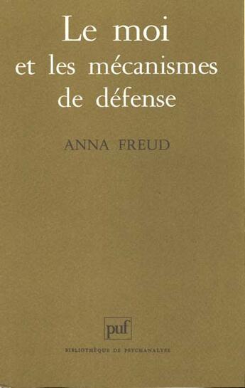 Couverture du livre « Moi et mecanismes de defense (le) » de Anna Freud aux éditions Puf