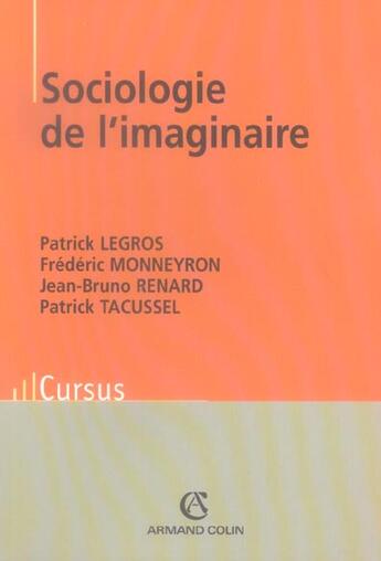 Couverture du livre « Sociologie de l'imaginaire » de Jean-Bruno Renard et Frederic Monneyron et Patrick Legros et Patrick Tacussel aux éditions Armand Colin