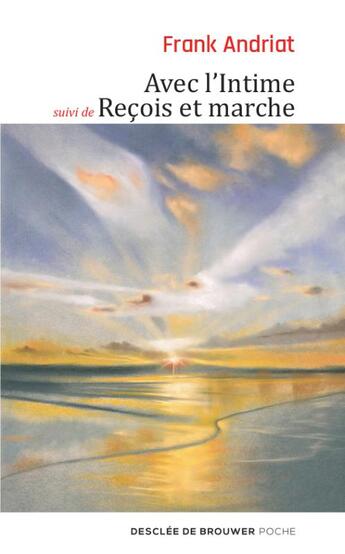 Couverture du livre « Avec l'intime ; reçois et marche » de Frank Andriat aux éditions Desclee De Brouwer