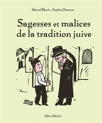 Couverture du livre « Sagesses et malices de la tradition juive » de Muriel Bloch et Sophie Dutertre aux éditions Albin Michel