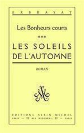 Couverture du livre « Les soleils de l'automne-les bonheurs courts » de Exbrayat-C aux éditions Albin Michel