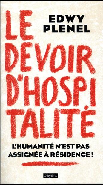 Couverture du livre « Le devoir d'hospitalité ; l'humanité n'est pas assignée à résidence ! » de Edwy Plenel aux éditions Bayard