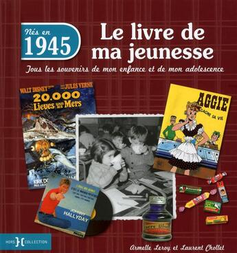 Couverture du livre « 1945 ; le livre de ma jeunesse » de Leroy Armelle et Laurent Chollet aux éditions Hors Collection