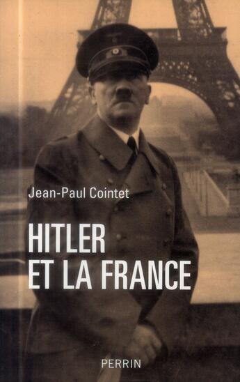 Couverture du livre « Hitler et la France » de Jean-Paull Cointet aux éditions Perrin