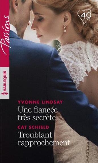 Couverture du livre « Une fiancée très secrète ; troublant rapprochement » de Yvonne Lindsay et Cat Schield aux éditions Harlequin