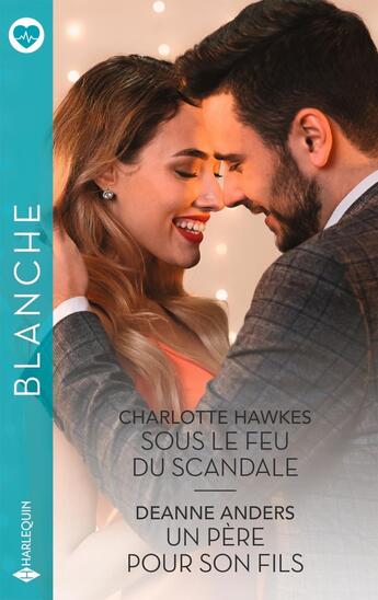 Couverture du livre « Sous le feu du scandale ; Un père pour son fils » de Charlotte Hawkes et Deanne Anders aux éditions Harlequin