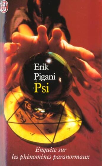 Couverture du livre « Psi - enquete sur les phenomenes paranormaux » de Erik Pigani aux éditions J'ai Lu