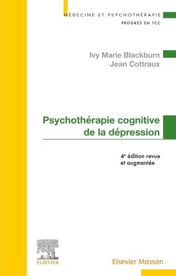 Couverture du livre « Psychothérapie cognitive de la dépression (4e édition) » de Jean Cottraux et Ivy Marie Blackburn aux éditions Elsevier-masson