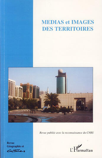 Couverture du livre « Revue géographie et cultures t.60 ; médias et images des territoires » de Geographie Et Cultures aux éditions L'harmattan