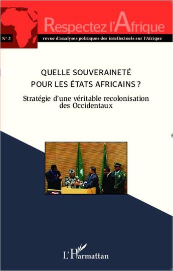 Couverture du livre « Quelle souveraineté pour les Etats africains ? : Stratégie d'une véritable recolonisation des Occidentaux » de  aux éditions Editions L'harmattan