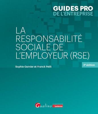 Couverture du livre « La responsabilité sociale de l'employeur (RSE) (2e édition) » de Franck Petit et Sophie Garnier aux éditions Gualino