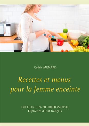 Couverture du livre « Recettes et menus pour la femme enceinte » de Cedric Menard aux éditions Books On Demand