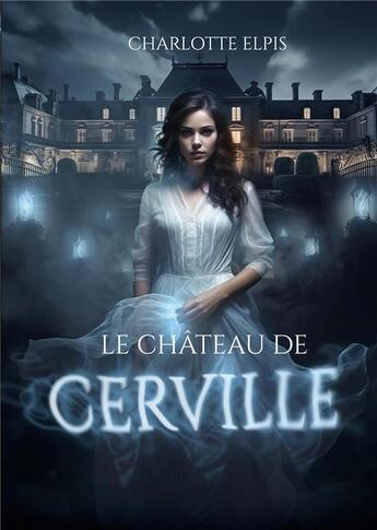 Couverture du livre « Le chateau de cerville » de Elpis Charlotte aux éditions Books On Demand