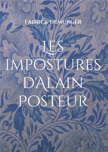 Couverture du livre « Les impostures d'Alain Posteur : Impostures littéraires » de Fabrice Demurger aux éditions Books On Demand