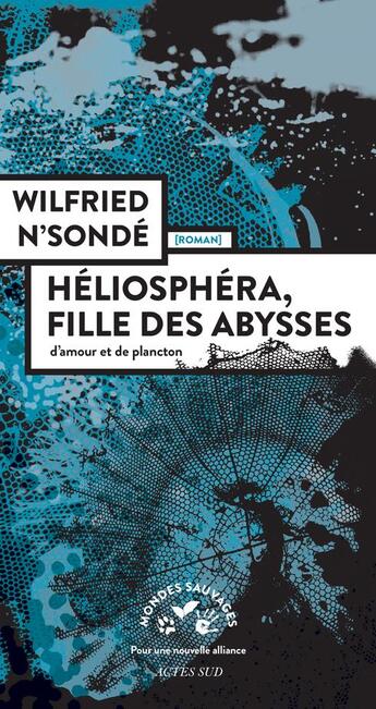 Couverture du livre « Héliosphéra, fille des abysses : d'amour et de plancton » de Wilfried N'Sonde aux éditions Actes Sud