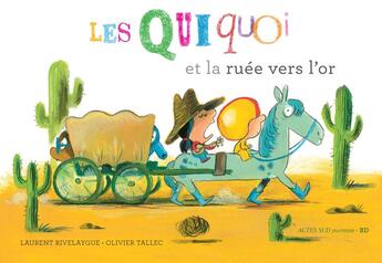 Couverture du livre « Les quiquoi et la ruée vers l'or » de Olivier Tallec et Laurent Rivelaygue aux éditions Actes Sud