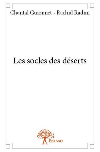 Couverture du livre « Les socles des déserts » de Chantal Guionnet et Rachid Radmi aux éditions Edilivre