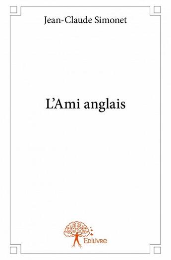 Couverture du livre « L'ami anglais » de Jean-Claude Simonet aux éditions Edilivre