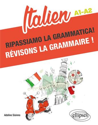 Couverture du livre « Italien : ripassiamo la grammatica! révisons la grammaire ! A1-A2 » de Adeline Sisinno aux éditions Ellipses