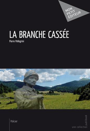 Couverture du livre « La branche cassée » de Pierre Pellegrini aux éditions Publibook