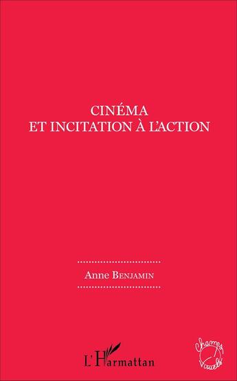 Couverture du livre « Cinéma et incitation à l'action » de Anne Benjamin aux éditions L'harmattan