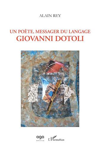 Couverture du livre « Un poète, messager du langage, Giovanni Dotoli » de Alain Rey aux éditions L'harmattan