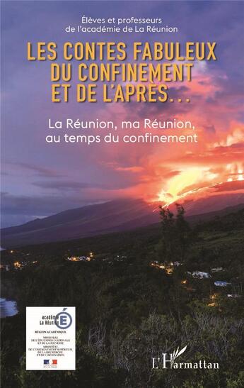 Couverture du livre « Les contes fabuleux du confinement et de l'apèes... la Réunion, ma Réunion au temps du confinement » de Academie De La Reunion aux éditions L'harmattan