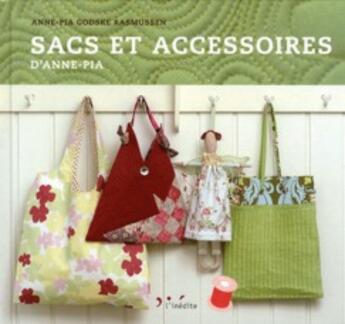 Couverture du livre « Sacs et accessoires d'Anne-Pia » de Godske Rasmusse aux éditions L'inedite