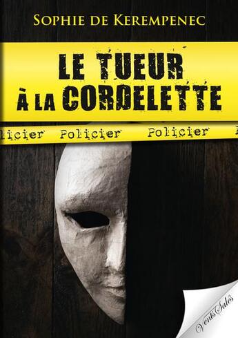 Couverture du livre « Le tueur à la cordelette » de Sophie De Kerempenec aux éditions Vents Sales