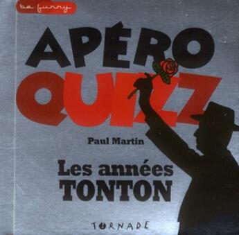 Couverture du livre « Apéro quizz ; les années Tonton » de Paul Martin aux éditions Tornade